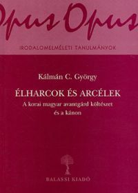 Kálmán C. György - Élharcok és arcélek
