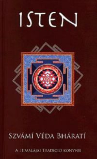 Szvámi Véda Bhárati - Isten - A Himalájai Tradíció könyvei