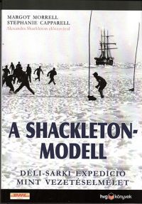 Margot Morrell; Stephanie Capparell - A Shackleton-modell - Déli-sarki expedíció mint vezetéselmélet