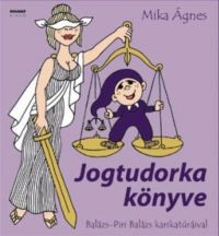 Mika Ágnes - Jogtudorka könyve