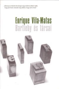 Enrique Vila-Matas - Bartleby és társai