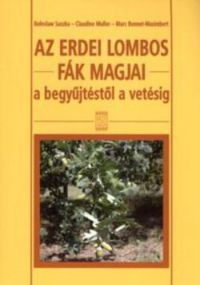 Bonnet-Mesimbert; Boleslaw; Muller - Az erdei lombos fák magjai a begyűjtéstől a vetésig