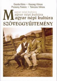 Székely Győző (szerk.) - Magyar népi kultúra - Szöveggyűjtemény