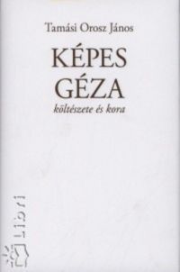 Tamási Orosz János - Képes Géza költészete és kora