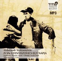 Alekszandr Szolzsenyicin - Ivan Gyenyiszovics egy napja - Hangoskönyv MP3
