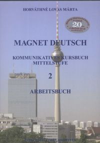 Horváthné Lovas Márta - Magnet Deutsch 2. Arbeitsbuch