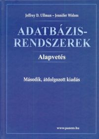 Jeffrey D. Ullman; Jennifer Widom - Adatbázisrendszerek - Alapvetés