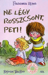 Francesca Simon - Ne légy Rosszcsont, Peti!