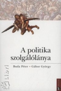 Buda Péter; Gábor György - A politika szolgálólánya