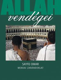 Sayfo Omar - Allah vendégei - Mekkai zarándoklat