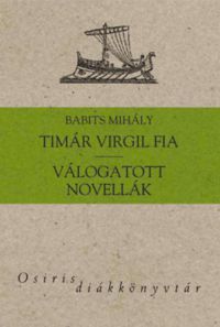 Babits Mihály - Timár Virgil fia - Válogatott novellák