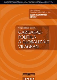 Veress József (szerk.) - Gazdaságpolitika a globalizált világban