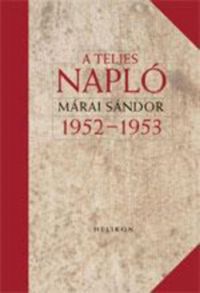 Márai Sándor - A teljes napló - 1952-53