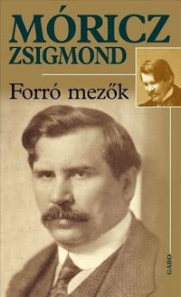 Móricz Zsigmond - Forró mezők
