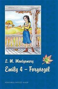 Lucy Maud Montgomery - Emily 4. - Forgószél