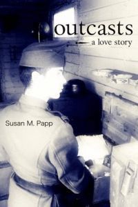 Susan M. Papp - Outcasts - A Love Story