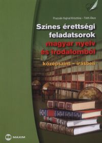  - Színes érettségi feladatsorok magyar nyelv és irodalomból