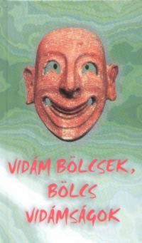 György Edit (Szerk.) - Vidám bölcsek, bölcs vidámságok