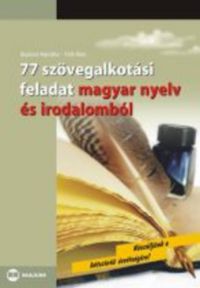 Bujdosó Hajnalka; Tóth Ákos - 77 szövegalkotási feladat magyar nyelv és irodalomból