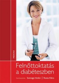 Somogyi Anikó; Rosta Klára (szerk.) - Felnőttoktatás a cukorbetegségről