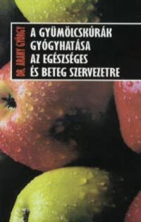 Dr. Arany György - A gyümölcskúrák gyógyhatása az egészséges és beteg szervezetre