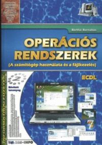 Bártfai Barnabás - Operációs rendszerek - A számítógép használata és a fáljkezelés - ECDL