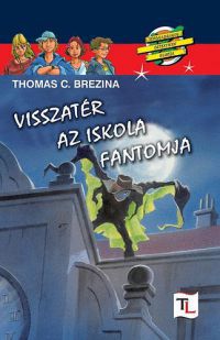 Thomas C. Brezina - Visszatér az iskola fantomja