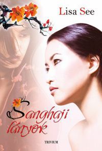 Lisa See - Sanghaji lányok