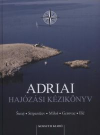 Mladen Sutej; Mladen Gerovac; Darko Stipancev; Damir Milos; Milan Ilic - Adriai hajózási kézikönyv