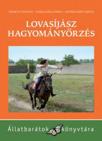 Németh Zoltán; Varga Réka Dóra; Kovács-Kövi Dávid - Lovasíjász hagyományőrzés