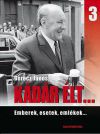 Kádár élt... 3. - Emberek, esetek, emlékek