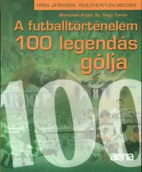 Nagy Tamás - A futballtörténelem 100 legendás gólja