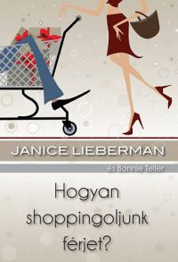Janice Lieberman - Hogyan shoppingoljunk férjet?