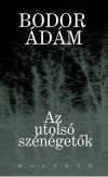 Az utolsó szénégetők - Bodor Ádám válogatott tárcái