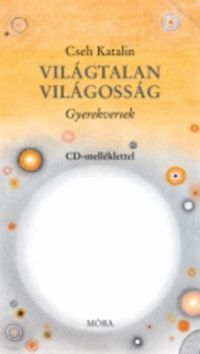 Cseh Katalin - Világtalan világosság - Gyerekversek CD melléklettel