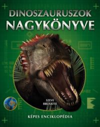 Steve Brusatte - Dinoszauruszok nagykönyve 