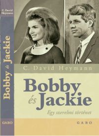 C. David Heymann - Bobby és Jackie - Egy szerelmi történet