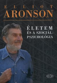 Elliot Aronson - Életem és a szociálpszichológia