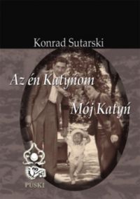 Konrad Sutarski - Az én Katyńom