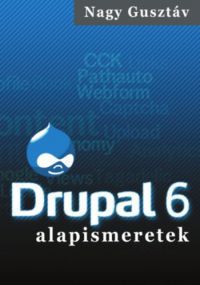 Nagy Gusztáv - Drupal 6 alapismeretek