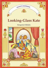 Móra Ferenc - Looking-glass Kate (hungarian folktales)