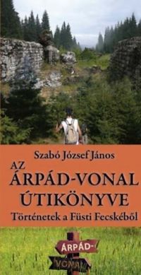 Szabó József János - Az Árpád-vonal útikönyve