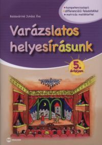 Baldaváriné Juhász Éva - Varázslatos helyesírásunk 5. évfolyam