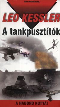 Leo Kessler - A tankpusztítók - A háború kutyái 14.