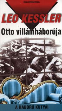 Leo Kessler - Otto villámháborúja - A háború kutyái 15.