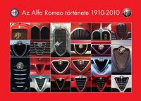 Takács Ákos; Groll Róbert - Az Alfa Romeo története 1910-2010