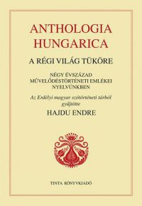 Hajdu Endre - Anthologia hungarica - A régi világ tüköre