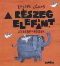 Lackfi János - A részeg elefánt - gyerekversek