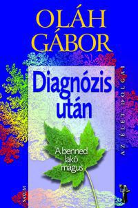Oláh Gábor - Diagnózis után - A benned lakó mágus