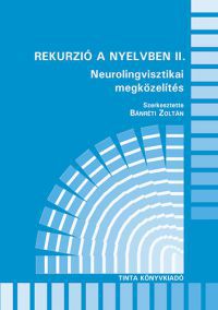 Bánréti Zoltán (szerk.) - Rekurzió a nyelvben II. - Neurolingvisztikai megközelítés